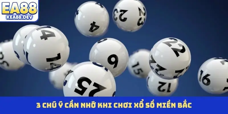 3 chú ý cần nhớ khi chơi xổ số Miền Bắc
