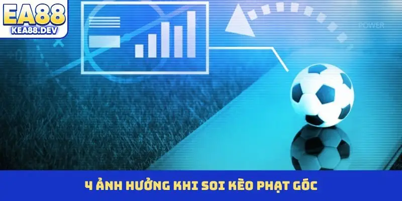 4 ảnh hưởng khi soi kèo phạt góc