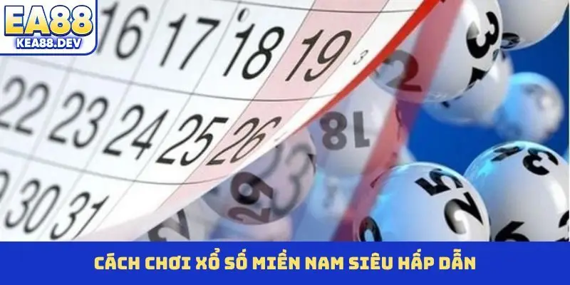 Cách chơi xổ số Miền Nam siêu hấp dẫn