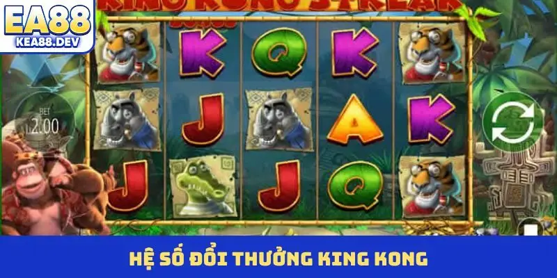 Hệ số đổi thưởng King Kong