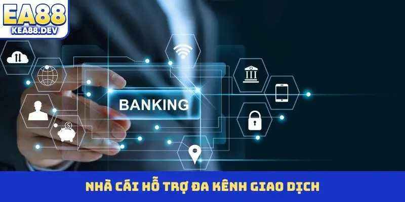 Nhà cái hỗ trợ đa kênh giao dịch