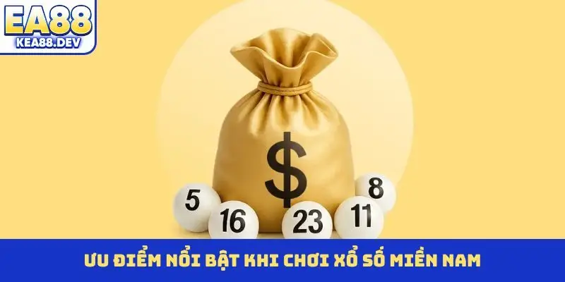 Ưu điểm nổi bật khi chơi xổ số Miền Nam